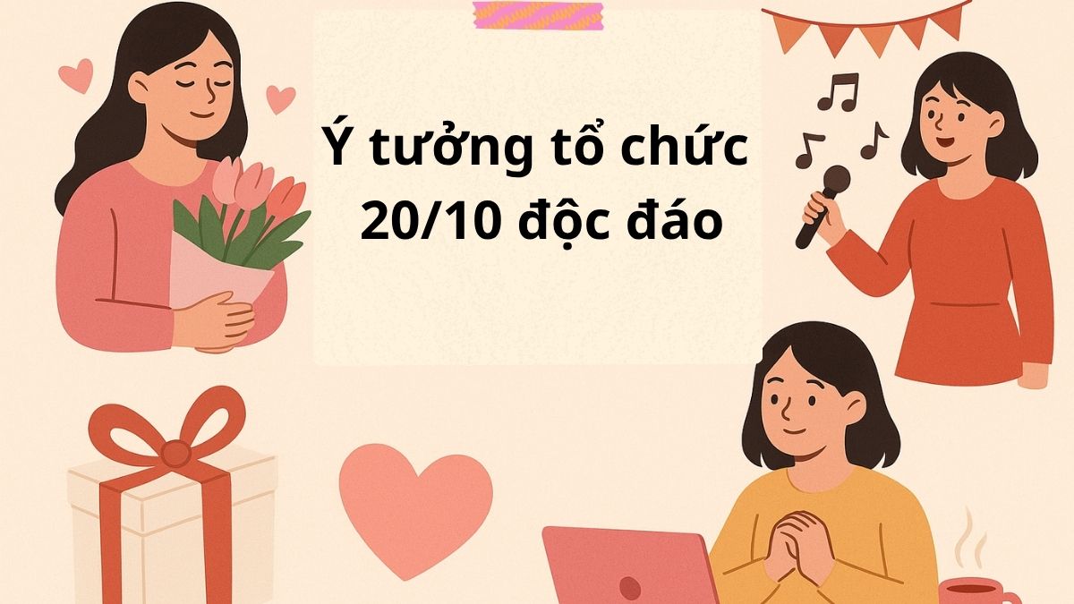 Ý tưởng tổ chức 20/10 độc đáo, hay cho lớp công ty